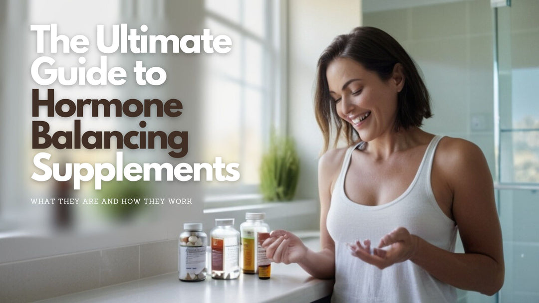 The Ultimate Guide to Hormone-Balancing Supplements