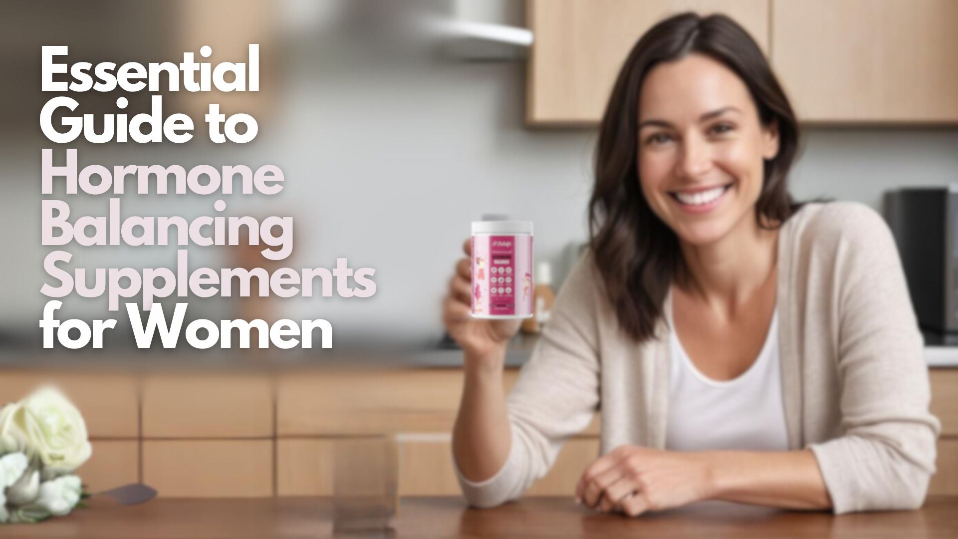 Essential Guide To Hormone Balancing Supplements For Women Helafit